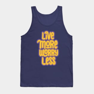 live more worry less Tank Top